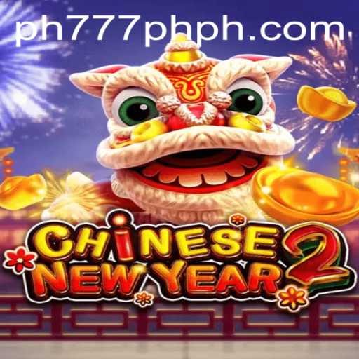 Experience the Thrill of CHINESENEWYEAR2: A Journey into the Festive World of PH 777